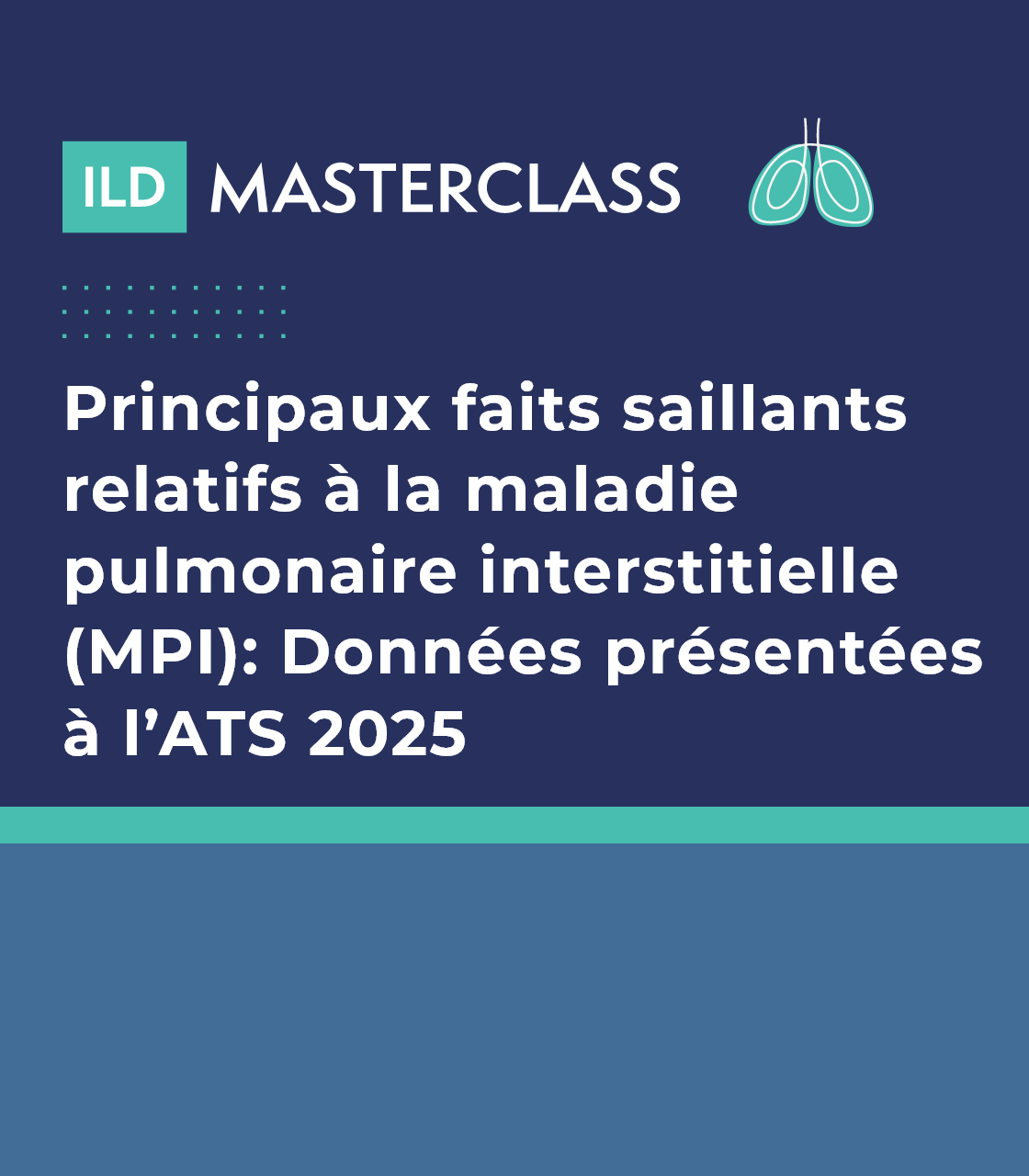 Principaux faits saillants relatifs à la maladie pulmonaire interstitielle (MPI) : Données présentées à l’ATS 2025